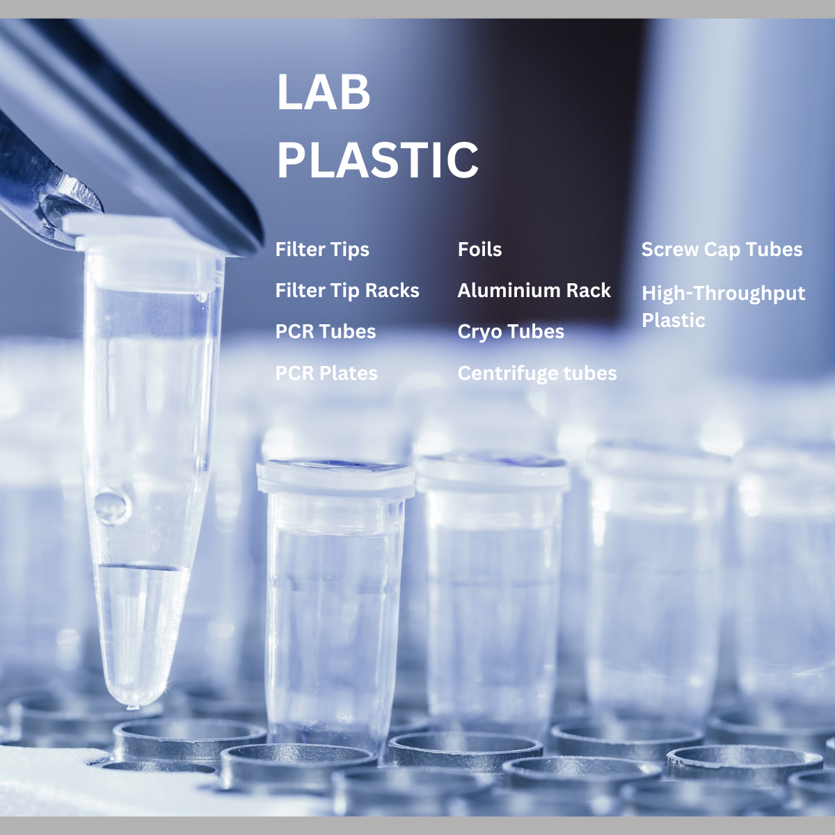 Lab Plastic, filter tips, cryo tubes, centrifuge tubes, high-throughput plastic, PCR plates, PCR tubes
